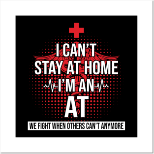 I Can't Stay At Home I'm An AT We Fight- Nurse Gift Posters and Art